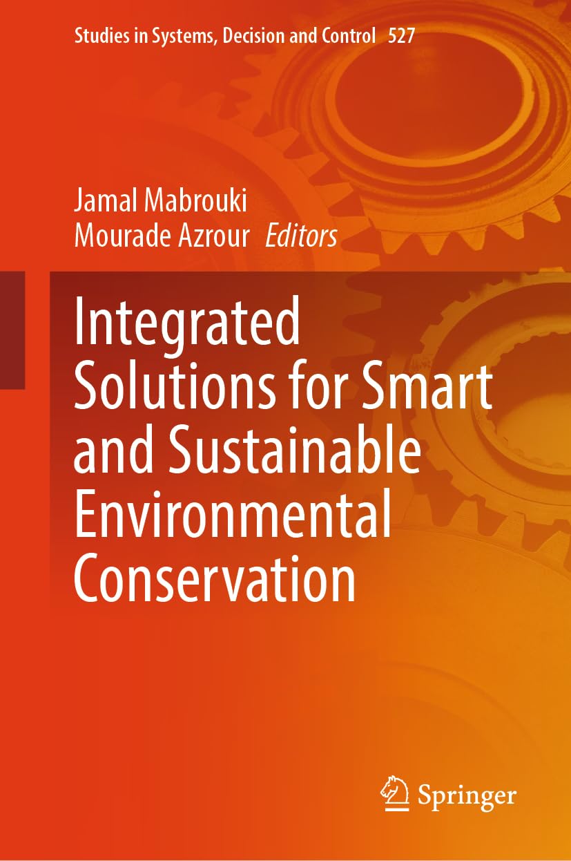 Integrated Solutions for Smart and Sustainable Environmental Conservation (Studies in Systems, Decision and Control, 527, Band 527)