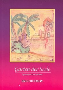 Garten der Seele. Spirituelle Geschichten