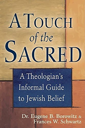 Touch of the Sacred: A Theologian's Informal Guide to Jewish Belief
