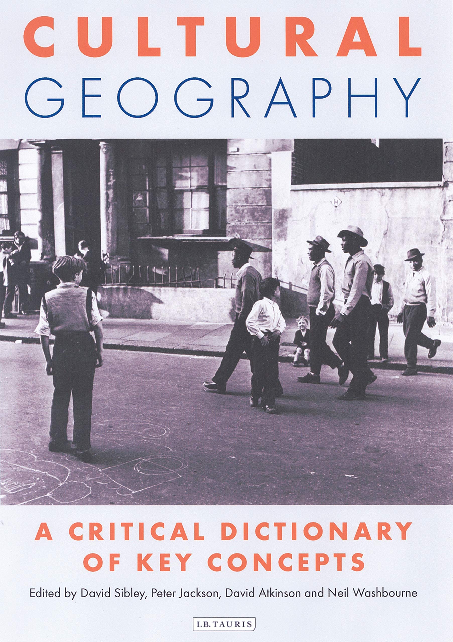Cultural Geography: A Critical Dictionary of Key Concepts (International Library of Human Geography)