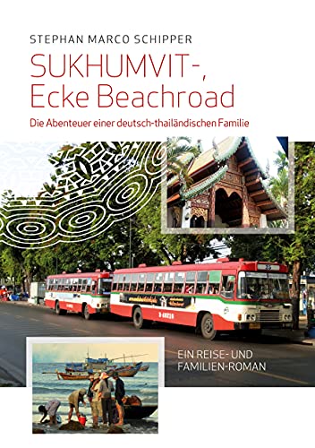 Sukhumvit, Ecke Beachroad: Die Abenteuer einer deutsch-thailändischen Familie (Ein Reise- und Familien-Roman, vorauss.