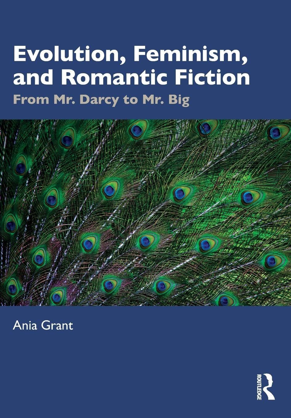 Evolution, Feminism, and Romantic Fiction: From Mr. Darcy to Mr. Big.