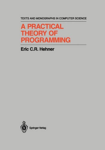A Practical Theory of Programming (Monographs in Computer Science)