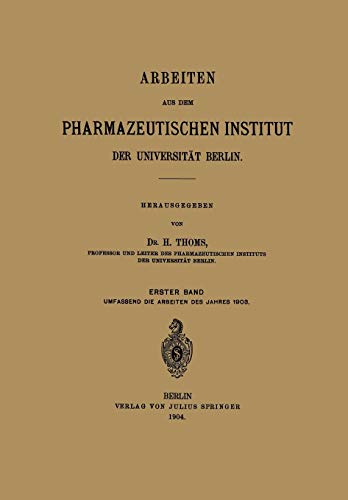 Arbeiten aus dem Pharmazeutischen Institut der Universität Berlin: Erster Band