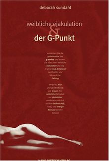 Weibliche Ejakulation und der G-Punkt