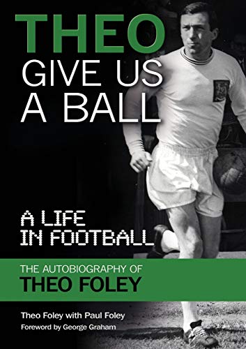Theo Give Us A Ball: A Life in Football