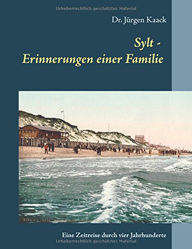 Sylt - Erinnerungen einer Familie: Eine Zeitreise durch vier Jahrhunderte