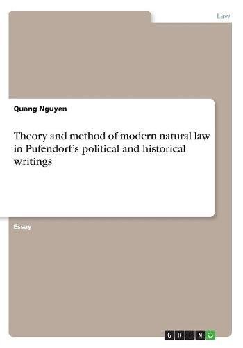 Theory and method of modern natural law in Pufendorf¿s political and historical writings