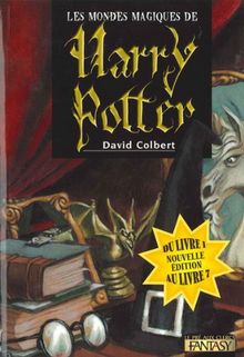 Les mondes magiques de Harry Potter : du livre 1 au livre 7