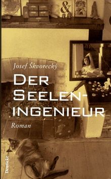 Der Seeleningenieur: Amüsantes zu den alten Themen des Lebens - Frauen, Schicksal, Träume, Arbeiterklasse, Spitzel, Liebe und Tod