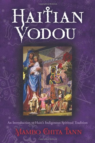 Haitian Vodou: An Introduction to Haiti's Indigenous Spiritual Tradition