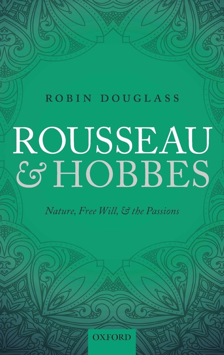 ROUSSEAU & HOBBES C: Nature, Free Will, and the Passions