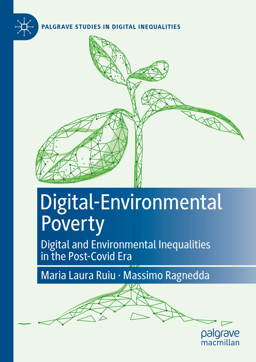 Digital-Environmental Poverty: Digital and environmental inequalities in the post-covid era (Palgrave Studies in Digital Inequalities)