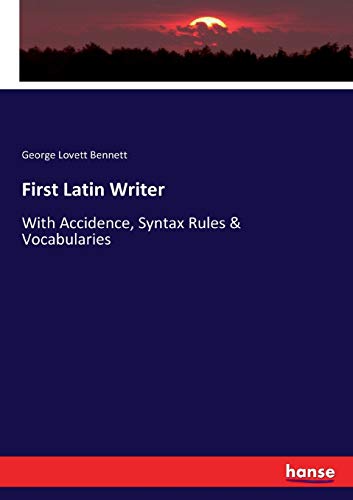 First Latin Writer: With Accidence, Syntax Rules & Vocabularies