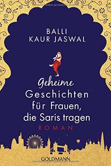 Geheime Geschichten für Frauen, die Saris tragen: Roman