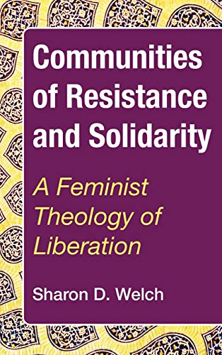 Communities of Resistance and Solidarity: A Feminist Theology of Liberation