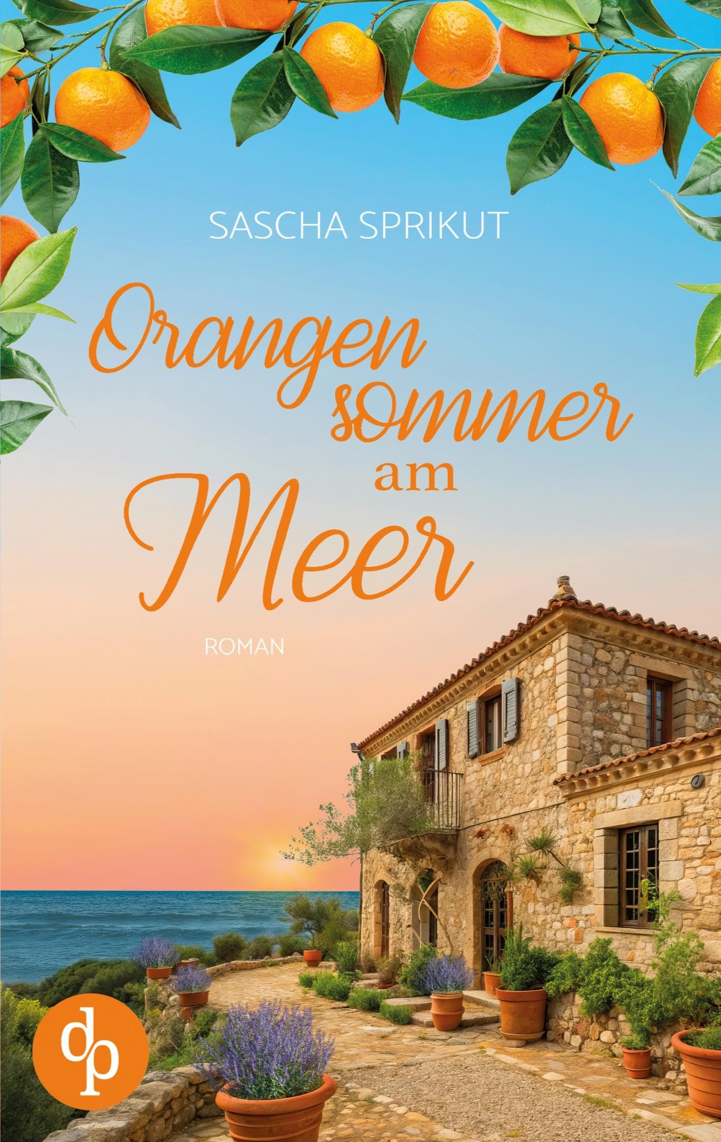 Orangensommer am Meer: Eine mitreißende Romance über Familie, Geheimnisse und die wahre Liebe