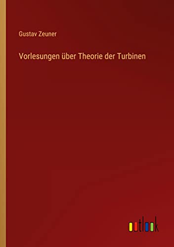 Vorlesungen über Theorie der Turbinen