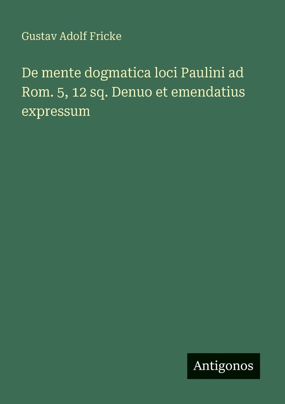 De mente dogmatica loci Paulini ad Rom. 5, 12 sq. Denuo et emendatius expressum