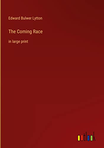 The Coming Race: in large print