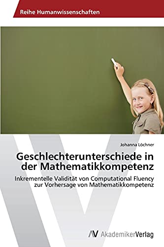 Geschlechterunterschiede in der Mathematikkompetenz: Inkrementelle Validität von Computational Fluency zur Vorhersage von Mathematikkompetenz