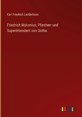 Friedrich Mykonius, Pfarrherr und Superintendent von Gotha