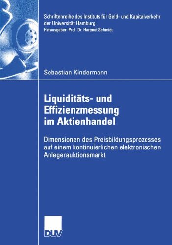 Liquiditäts- und Effizienzmessung im Aktienhandel: Dimensionen des Preisbildungsprozesses auf einem kontinuierlichen elektronischen ... der Universität Hamburg, Band 22)