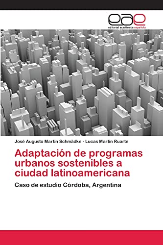 Adaptación de programas urbanos sostenibles a ciudad latinoamericana: Caso de estudio Córdoba, Argentina