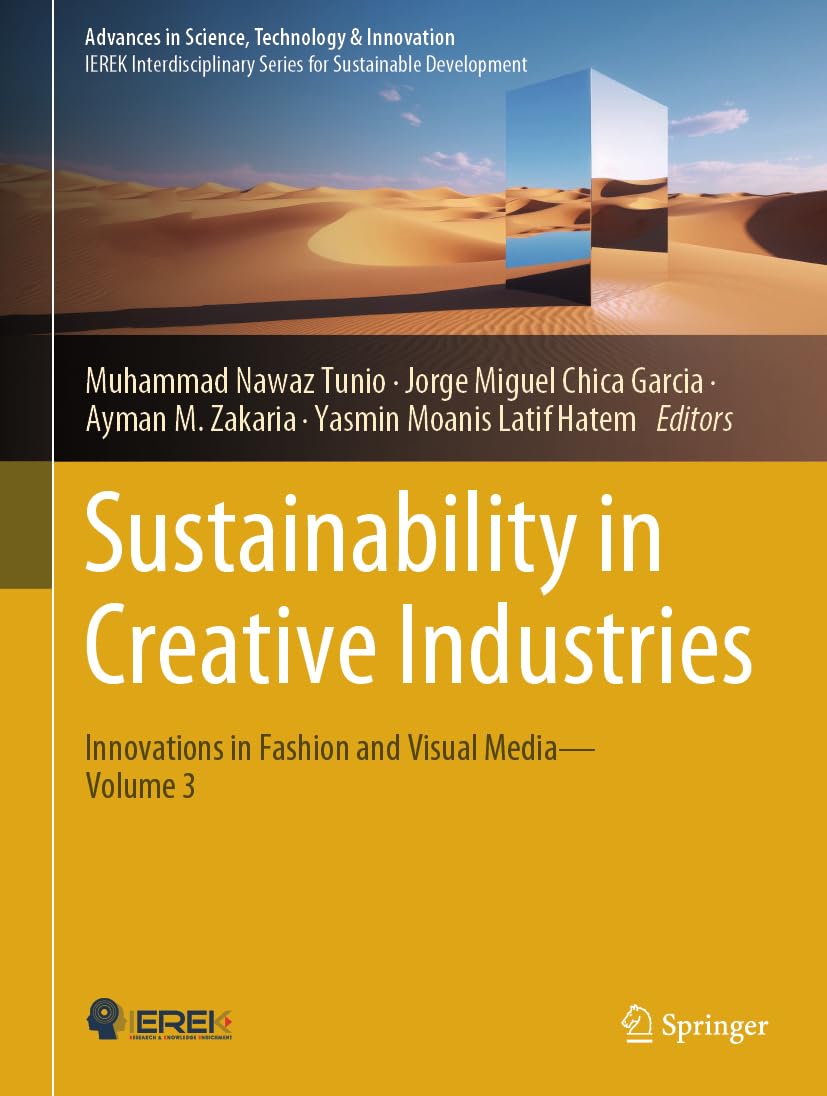 Sustainability in Creative Industries: Innovations in Fashion and Visual Media―Volume 3 (Advances in Science, Technology & Innovation, Band 3)