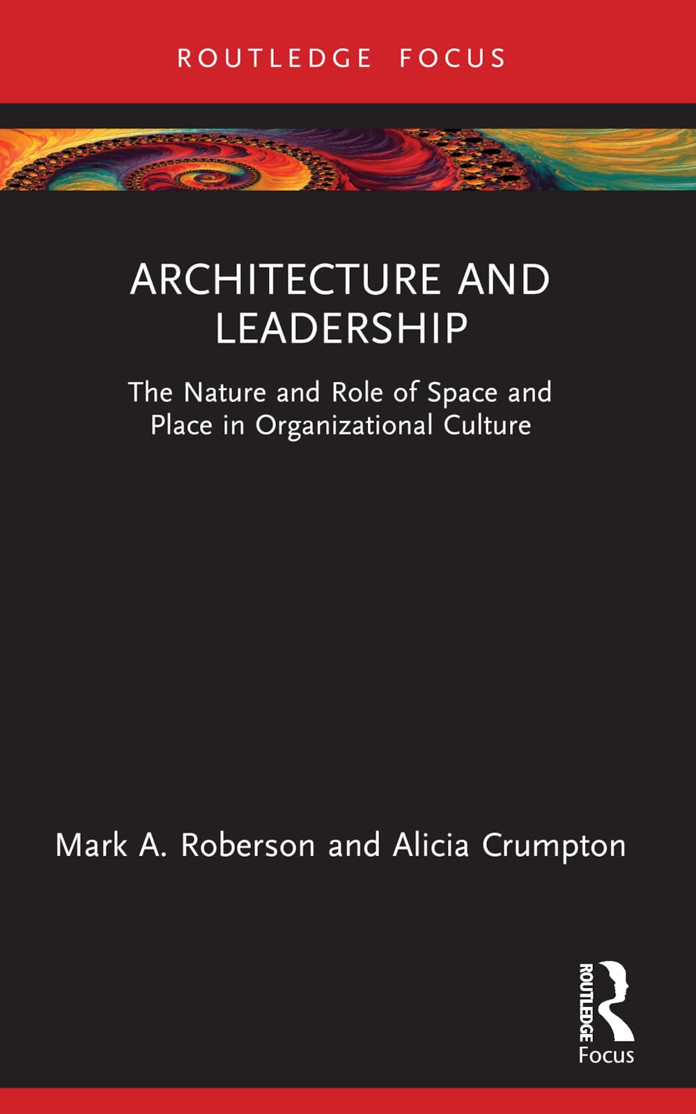 Architecture and Leadership: The Nature and Role of Space and Place in Organizational Culture (Leadership Horizons)