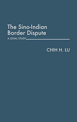 The Sino-Indian Border Dispute: A Legal Study (Contributions in Political Science)