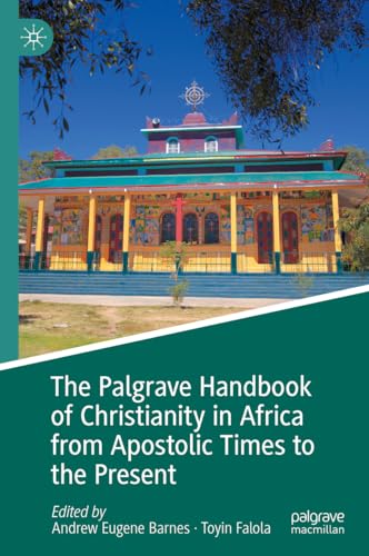 The Palgrave Handbook of Christianity in Africa from Apostolic Times to the Present