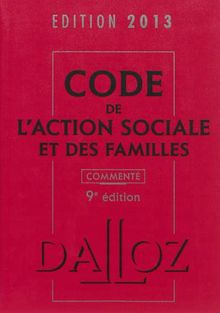 Code de l'action sociale et des familles commenté : édition 2013