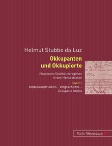Okkupanten und Okkupierte, Bd. 1: Modellkonstruktion - Vorgeschichte - Occupatio bellica
