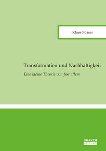 Transformation und Nachhaltigkeit: Eine kleine Theorie von fast allem