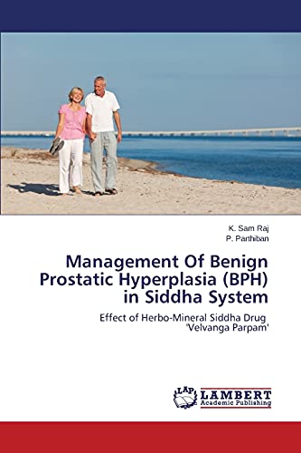 Management Of Benign Prostatic Hyperplasia (BPH) in Siddha System: Effect of Herbo-Mineral Siddha Drug 'Velvanga Parpam'