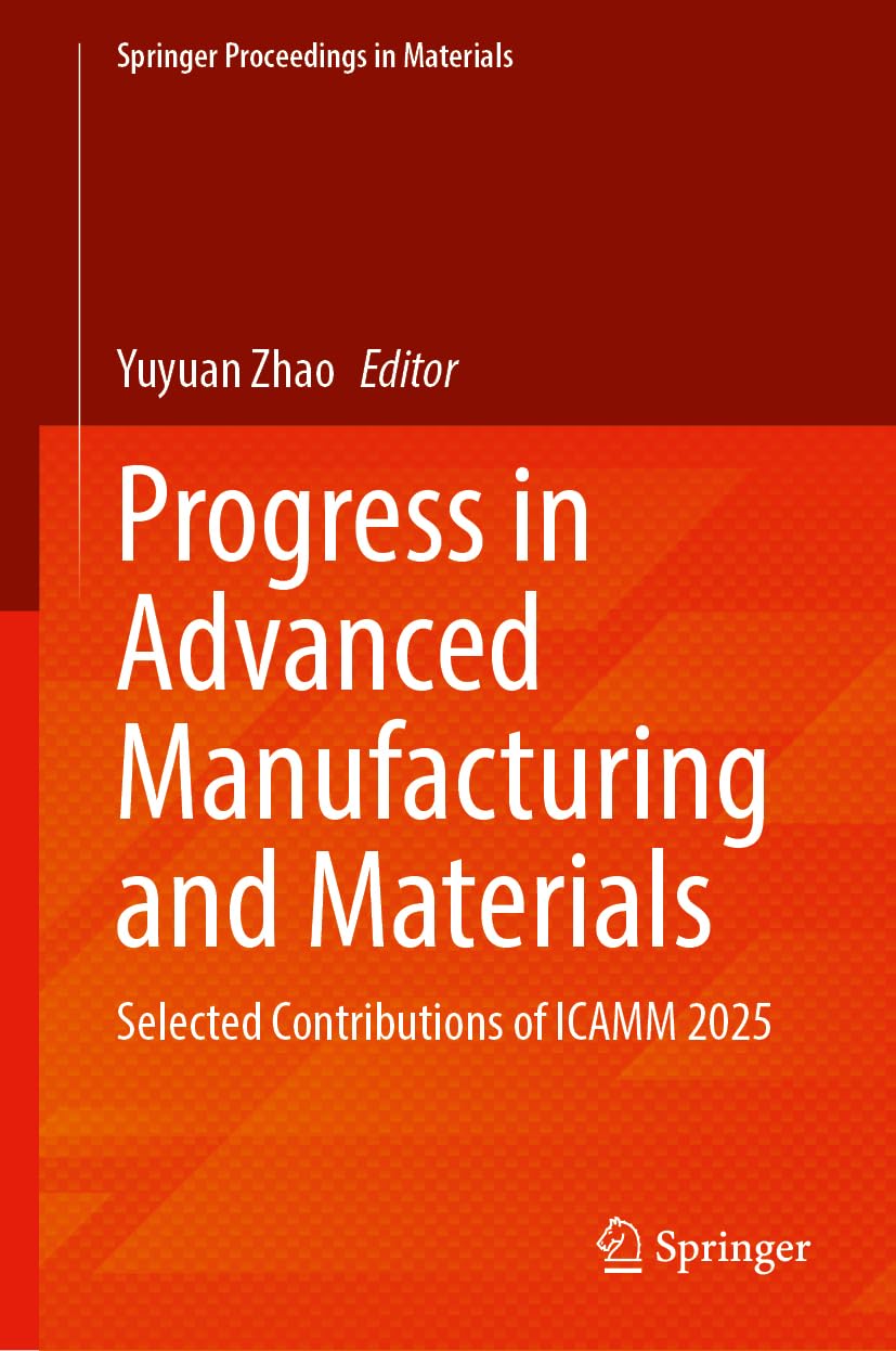 Progress in Advanced Manufacturing and Materials: Selected Contributions of ICAMM 2025 (Springer Proceedings in Materials, 96)