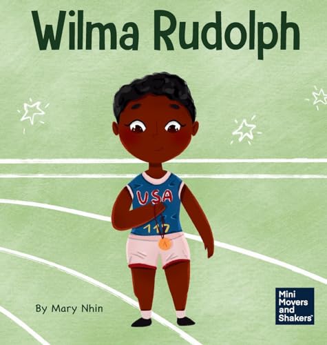 Wilma Rudolph: A Kid's Book About Overcoming Disabilities (Mini Movers and Shakers)