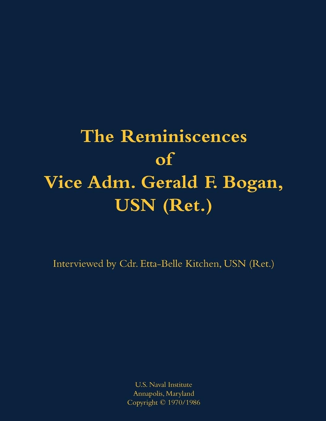 The Reminiscences of Vice Adm. Gerald F. Bogan, USN (Ret.): 1894-1973