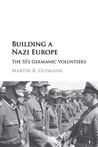 Building a Nazi Europe: The SS's Germanic Volunteers