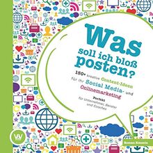 Was soll ich bloß posten? - 150+ kreative Content-Ideen für Ihr Social Media und Online Marketing: Perfekt für Unternehmer, Berater und Coaches