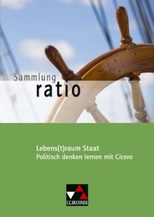 Sammlung ratio: Lebens(t)raum Staat: Die Klassiker der lateinischen Schullektüre / Politisch denken lernen mit Cicero: 10