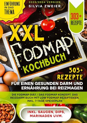 XXL FODMAP Kochbuch – 303+ Rezepte für einen gesunden Darm und Ernährung bei Reizmagen: Die FODMAP Diät / das FODMAP Konzept. Das Reizdarm Buch mit Low FODMAP Rezeptideen. Inkl. 7-Tage Speiseplan