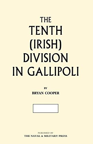 The Tenth (Irish) Division In Gallipoli: The Tenth (Irish) Division In Gallipoli
