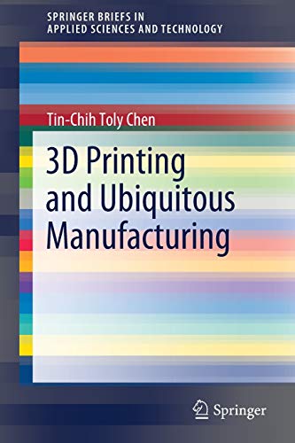 3D Printing and Ubiquitous Manufacturing (SpringerBriefs in Applied Sciences and Technology)