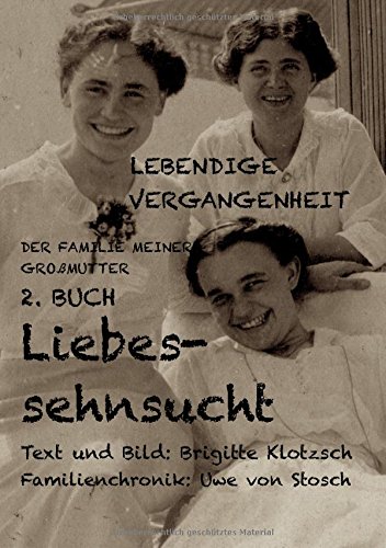 Lebendige Vergangenheit der Familie meiner Großmutter, 2. Buch: Liebessehnsucht