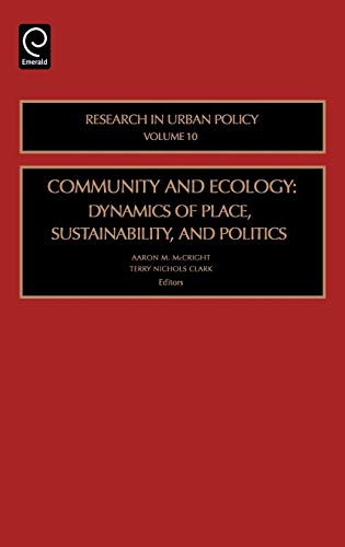 Community and Ecology: Dynamics of Place, Sustainability, and Politics (Research in Urban Policy) (Research in Urban Policy, 10, Band 10)