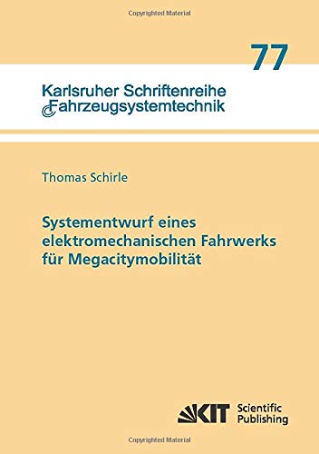 Systementwurf eines elektromechanischen Fahrwerks für Megacitymobilität (Karlsruher Schriftenreihe Fahrzeugsystemtechnik)