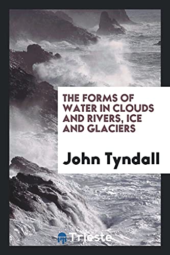The Forms of Water in Clouds and Rivers, Ice and Glaciers