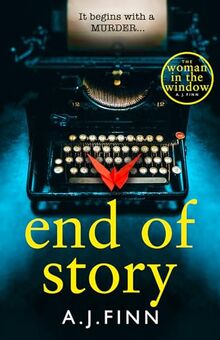 End of Story: The psychological crime thriller you won’t want to miss in 2024 from the author of the No.1 Sunday Times bestseller The Woman in the Window